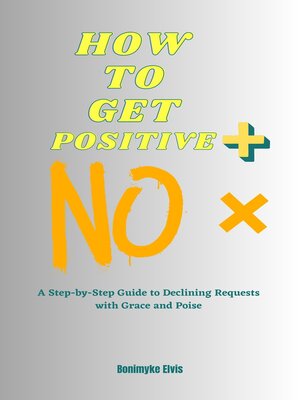 cover image of HOW TO GET  a POSITIVE  NO